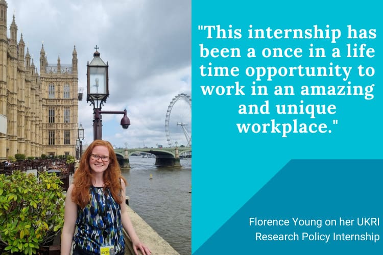 Florence Young outside the Houses of Parliament. Next to quote: “This internship has been a once in a life time opportunity to work in an amazing and unique workplace.”